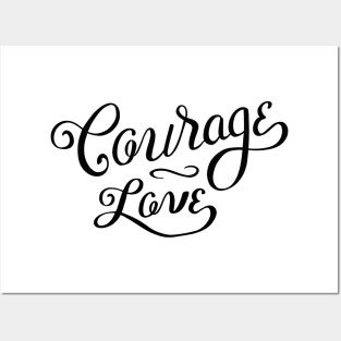 Courage Love Posters and Art